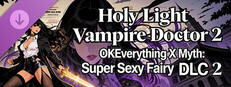 OKEverything X Myth: Super Sexy Fairy - DLC Holy Light Vampire Doctor 2 Banner