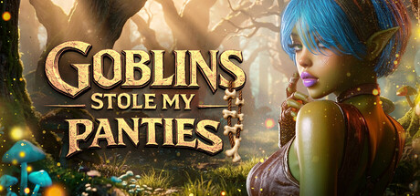 Goblins Stole My Panties 👙