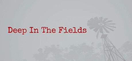 Deep in the Fields