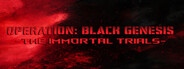 Operation: Black Genesis - The Immortal Trials