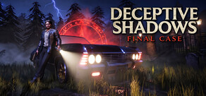 Deceptive Shadows: Final Case