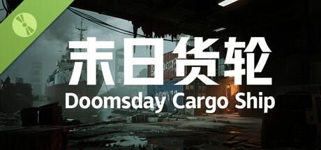 末日货轮：Doomsday Cargo Ship Demo