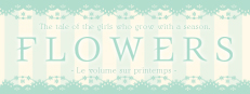 Flowers -Le volume sur printemps-