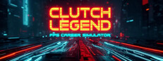 Clutch Legend: FPS Career Simulator