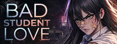 BAD STUDENT LOVE