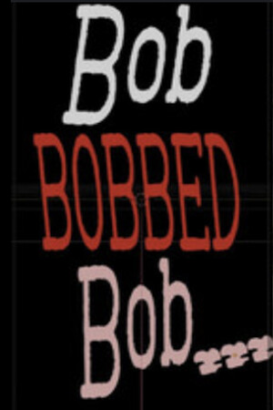 Bob BOBBED Bob... cover art