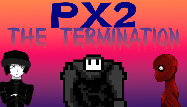 PX2: The Termination