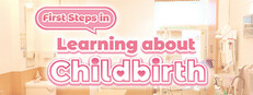 First Steps in Learning about Childbirth