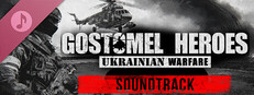 Ukrainian Warfare: Gostomel Heroes Soundtrack