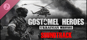 Ukrainian Warfare: Gostomel Heroes Soundtrack