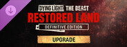 DLC: Dying Light: The Beast Restored Land Definitive Upgrade