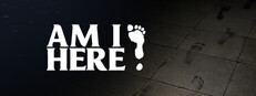 AM I HERE?