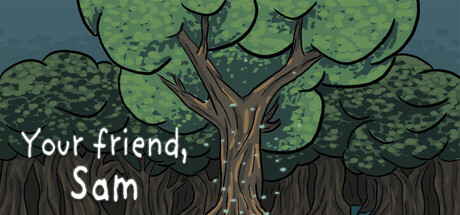 Your Friend, Sam