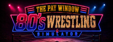 The Pay Window: 80s Wrestling Simulator