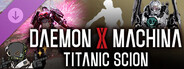 DLC: Daemon X Machina: Titanic Scion - Ultimate Gameplay Customization Pack