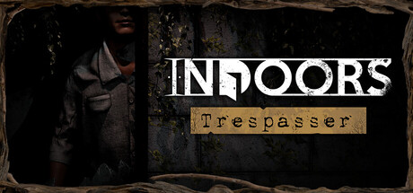 INDOORS: Trespasser header art