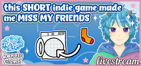 this SHORT indie game made me MISS MY FRIENDS | Rainy Plays Lonely Game Livestream