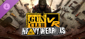 Gun Club VR - Heavy Weapons DLC
