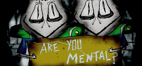 Are You Mental?