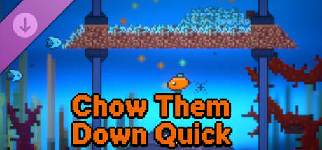 Chow Them Down Quick - Reward 20$