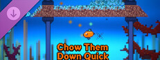 Chow Them Down Quick - Reward 100$