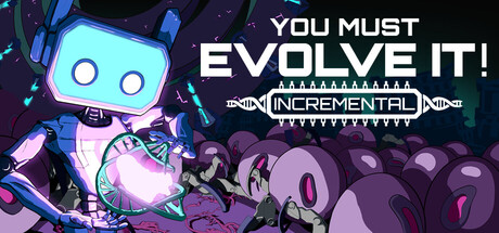 You must evolve it! Incremental