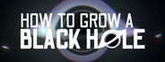 How To Grow a Black Hole