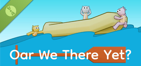 Oar We There Yet? Demo