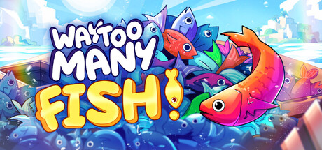 Way Too Many Fish!