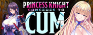 Princess Knight Concedes to Cum