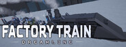Factory Train: DreamLine