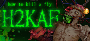 how to kill a fly [ H2KAF ]