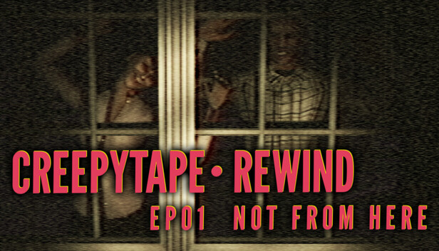 Creepytape Rewind - Not From Here