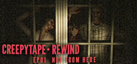 Creepytape Rewind - Not From Here