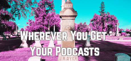Wherever You Get Your Podcasts