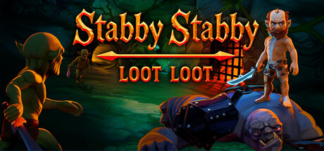 Stabby Stabby Loot Loot