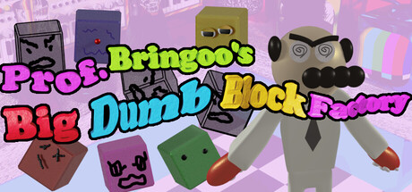 Prof. Bringoo's Big Dumb Block Factory