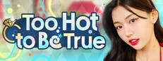 Too Hot to Be True