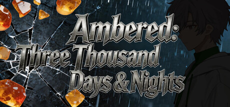 Ambered: Three Thousand Days & Nights — Steam game cover