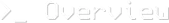Overview