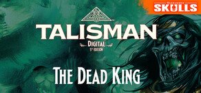Talisman: Digital 5th Edition - The Dead King
