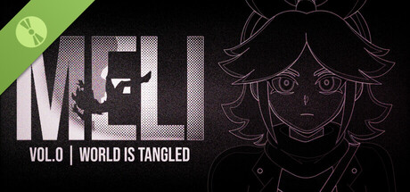 MELI: Vol.0 | World Is Tangled... | Demo?