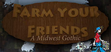 Steam cover for Farm Your Friends: A Midwest Gothic.