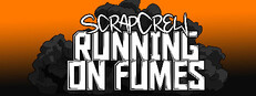 ScrapCrew: Running on Fumes