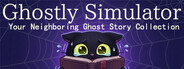Ghostly Simulator—— Your Neighboring Ghost Story Collection