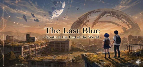 The Last Blue ―Youth at the End of World―