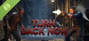 Turn Back Now Demo