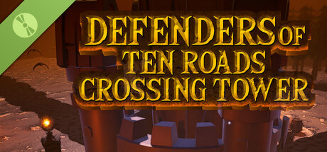 Defenders of Ten Roads Crossing Tower Demo