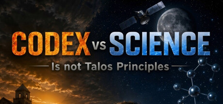 CODEX vs SCIENCE (Not Talos Principles)