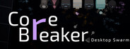 CoreBreaker: Desktop Swarm